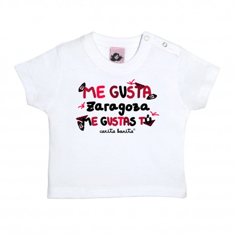 Camiseta Bebe "ME GUSTA ZARAGOZA ME GUSTAS TÚ "
